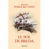 El Sol De Breda, De Pérez-reverte, Arturo. Las Aventuras Del Capitán Alatriste Editorial Debolsillo, Tapa Blanda En Español, 2018