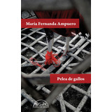 Pelea De Gallos - María Fernanda Ampuero