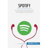 Libro: Spotify: El Meteórico Ascenso Del Líder De La Música 
