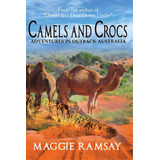 Camels And Crocs: Adventures In Outback Australia, De Ramsay, Maggie. Editorial Lightning Source Inc, Tapa Blanda En Inglés