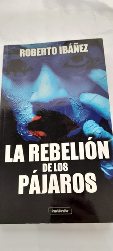 La Rebelión De Los Pájaros De Roberto Ibáñez (usado)