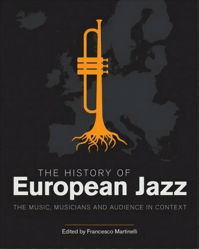 The History Of European Jazz, De Francesco Martinelli. Editorial Equinox Publishing Ltd, Tapa Dura En Inglés