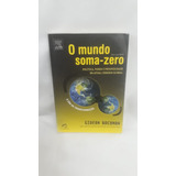 Livro O Mundo Soma - Zero : Política, Poder E Prosperidade 