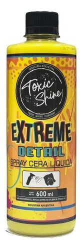 Quick Detailer Toxic Shine Extreme Detail 600cc