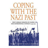 Coping With The Nazi Past : West German Debates On Nazism...