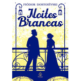 Noites Brancas, De Dostoievski, Fiódor. Série Clássicos Da Literatura Mundial Ciranda Cultural Editora E Distribuidora Ltda., Capa Mole Em Português, 2019