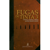 Fugas De Tinta 3: Crónicas, Cuentos Y Relatos Escritos Desde La Cárcel, De Varios Autores. Serie 9588545325, Vol. 1. Editorial Taller De Edición Rocca, Tapa Blanda, Edición 2011 En Español, 2011