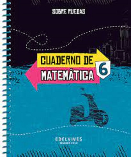 Cuaderno De Matematicas 6 - Sobre Ruedas, De Bechara, Maria Patricia. Editorial Edelvives, Tapa Blanda En Español, 2018