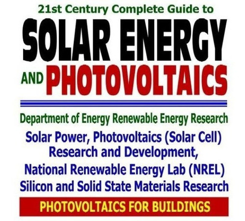 Guia Completa Del Siglo Xxi Sobre Energia Solar Y Fotovoltai