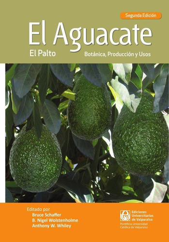 El Aguacate, De Nigel Wolstenholme Y Bruce Schaffer. Editorial Ediciones Universitarias De Valparai´so, Tapa Blanda En Español, 2023