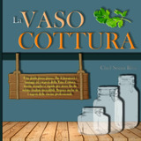 Libro: La Vaso Cottura: Una Guida Passo Passo, Che Ti Insegn