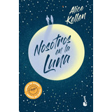 Nosotros En La Luna - Alice Kellen, De Kellen, Alice. Editorial Booket, Tapa Blanda En Español, 2023