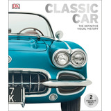 Classic Car: The Definitive Visual History Nuevo