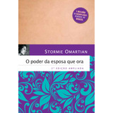 O Poder Da Esposa Que Ora: 2ª Edição Ampliada, De Omartian, Stormie. Associação Religiosa Editora Mundo Cristão, Capa Mole Em Português, 2019