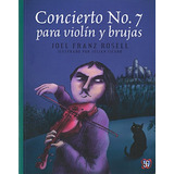 Concierto N° 7 Para Violin Y Brujas, Rosell, Ed. Fce