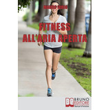 Libro: Fitness All Aria Aperta: Come Imparare A Conoscere E