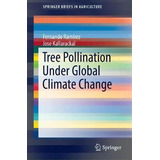 Tree Pollination Under Global Climate Change, De Fernando Ramirez. Editorial Springer International Publishing Ag, Tapa Blanda En Inglés