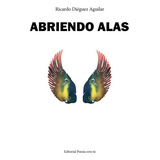 Abriendo Alas - Dieguez Aguilar,ricardo