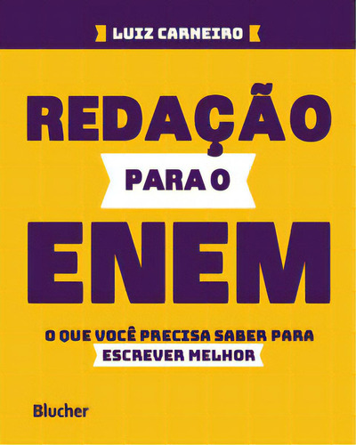 Redação Para O Enem: O Que Você Precisa Saber Para Escrever Melhor, De Carneiro Luiz. Editora Blucher, Capa Mole Em Português, 2019