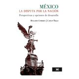 Libro México La Disputa Por La Nación. (edición Revisada)