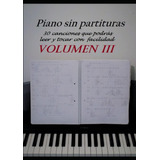 Libro: Piano Sin Partituras Volumen Iii (spanish Edition)
