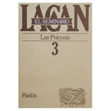 Seminario 3. Las Psicosis - Lacan Jacques