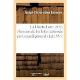 La Haute-loire Et Les Chemins De Fer : Lettre Adressee Au Conseil General, De Barrande-j-c. Editorial Hachette Livre - Bnf, Tapa Blanda En Francés