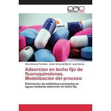 Libro Adsorcion En Lecho Fijo De Fluoroquinolonas. Modeli...