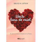 Efecto Luna De Miel Bruce Lipton - Libro Rapido