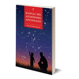 Libro Manual Del Astrónomo Aficionado - Astronomía
