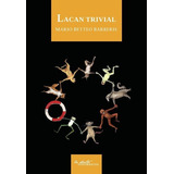 Lacan Trivial - Betteo Barberis, Mario, De Betteo Barberis, Mario. Editorial La Docta Ignorancia En Español