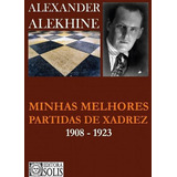 Minhas Melhores Partidas De Xadrez, De Alekhine Alexander. Editora Solis, Capa Mole Em Português