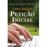 Como Redigir Petição Inicial - 5ª Edição De 2019, De (coordenador Ial) Florence, Ruy Celso Barbosa/ (coordenador Ial) Campestrini, Hildebrando. Editora Saraiva Educação S. A., Capa Mole Em Português, 