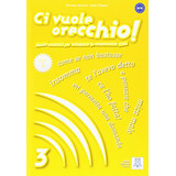 Ci Vuole Orecchio! 3 -libro + Cd Audio-: B2-c1: Vol 3 -sin C