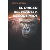 El Origen Del Planeta De Los Simios