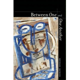 Between One And One Another, De Michael D. Jackson. Editorial University California Press, Tapa Blanda En Inglés