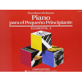 Piano Para El Pequeño Principiante, Elemental A: Piano Basic