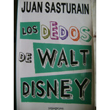 Los Dedos De Walt Disney. Juan Sasturain, Como Nuevo!