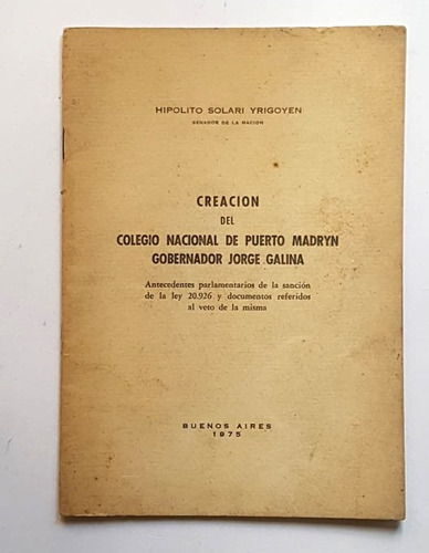 Creacion Del Colegio Nacional De Puerto Madryn, Gob. Galina
