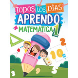 Todos Los Días Aprendo Matemática 1 - Primer Ciclo Escuelas Primarias, De Vv Aa., Vol. 1. Editorial Ediba, Tapa Blanda En Español, 2023