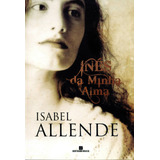 Inés De Minha Alma, De Allende, Isabel. Editora Bertrand Brasil Ltda., Capa Mole Em Português, 2007