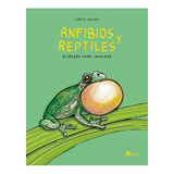 Anfibios Y Reptiles Bitacora Para Imaginar