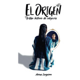 Libro: El Origen: Una Historia De Adopción (spanish Edition)