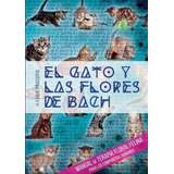 El Gato Y Las Flores De Bach - Manual De Terapia Floral Feli