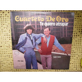 Cuarteto De Oro / Te Quiero Atrapar - Lp Vinilo Promo