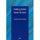 Pueblo, Iglesia Y Reino De Dios [paperback] García-moreno, A