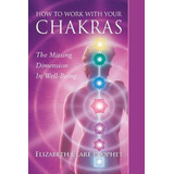 Libro How To Work With Your Chakras : The Missing Dimensi...