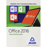 Office 2016 Para Oposiciones: Temario, Test Y Supuestos Prác