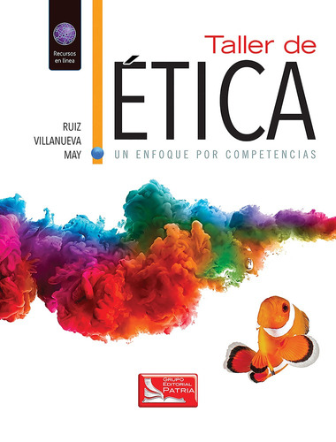 Taller De Ética Un Enfoque Por Competencias, De Ruiz Casanova, Sylvia María Del Rosario. Grupo Editorial Patria, Tapa Blanda En Español, 2017