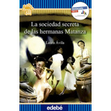 La Sociedad Secreta De Las Hermanas Matanza - Flecos De Sol, De Avila, Laura. Editorial Edebé, Tapa Blanda En Español